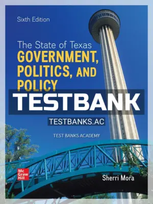 Test Bank for State of Texas Government Politics and Policy 6th Edition by Mora