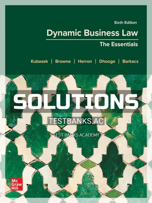 Solutions Manual for Dynamic Business Law The Essentials 6th Edition by Kubasek