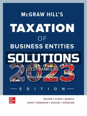 Solutions Manual for McGraw Hill's Taxation of Business Entities 2023 Edition 14th Edition by Spilker