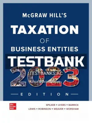 Test Bank for McGraw Hill's Taxation of Business Entities 2023 Edition 14th Edition by Spilker