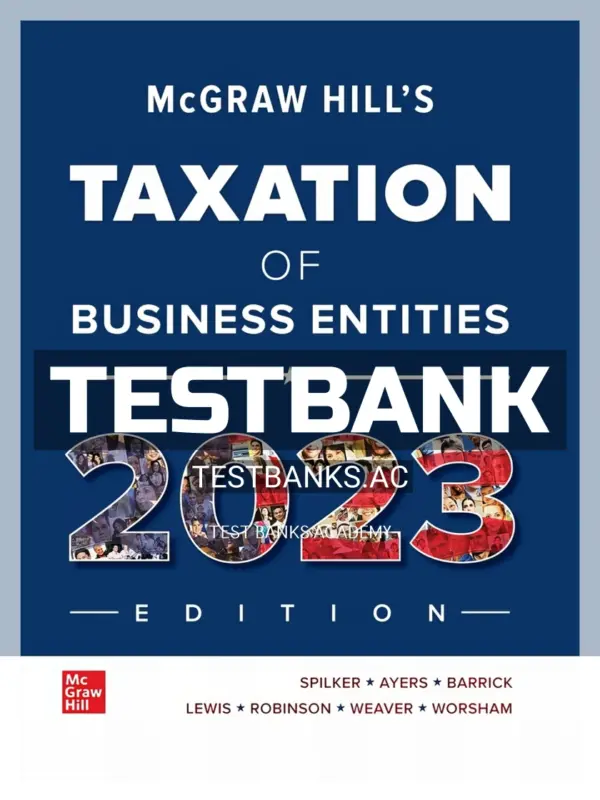 Test Bank for McGraw Hill's Taxation of Business Entities 2023 Edition 14th Edition by Spilker