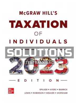Solutions Manual for McGraw-Hill's Taxation of Individuals 2023 Edition 14th Edition by Spilker