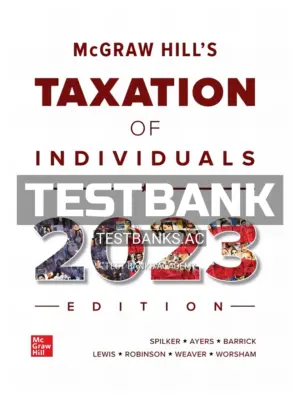 Test Bank for McGraw-Hill's Taxation of Individuals 2023 Edition 14th Edition by Spilker