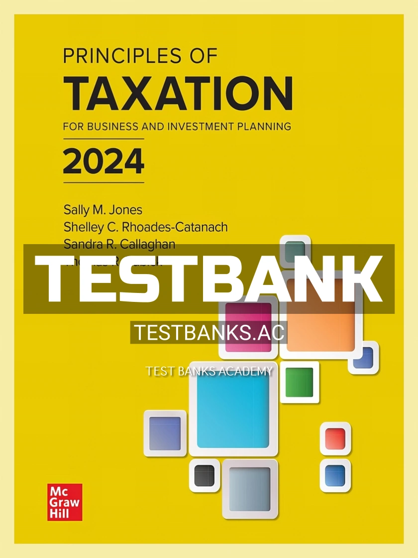 9781265674090-TEST-BANK Test Bank for Principles of Taxation for Business and Investment Planning 2024 27th Edition by Jones