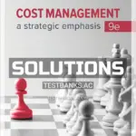 Solutions Manual for Cost Management Strategic Emphasis 9th Edition by Blocher