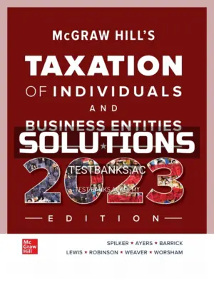 Solutions Manual for McGraw-Hill's Taxation of Individuals and Business Entities 2023 Edition 14th Edition by Spilker