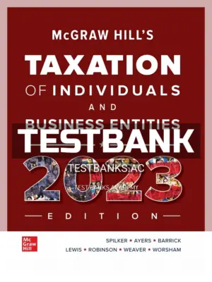 Test Bank for McGraw-Hill's Taxation of Individuals and Business Entities 2023 Edition 14th Edition by Spilker