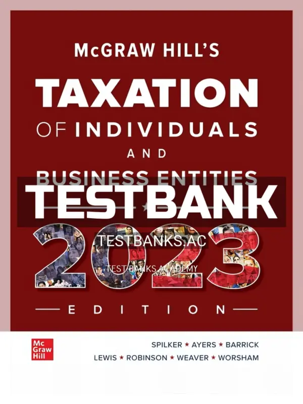 Test Bank for McGraw-Hill's Taxation of Individuals and Business Entities 2023 Edition 14th Edition by Spilker