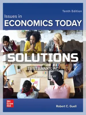 Solutions Manual for Issues in Economics Today 10th Edition by Guell