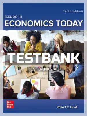 Test Bank for Issues in Economics Today 10th Edition by Guell