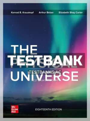 Test Bank for Physical Universe 18th Edition by Krauskopf
