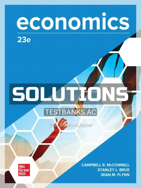 Solutions Manual for Economics 23rd Edition by McConnell