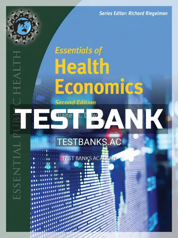 Test Bank for Essentials of Health Economics 2nd Edition by Dewar