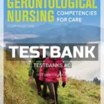 Test Bank for Gerontological Nursing Competencies for Care 4th Edition by Mauk