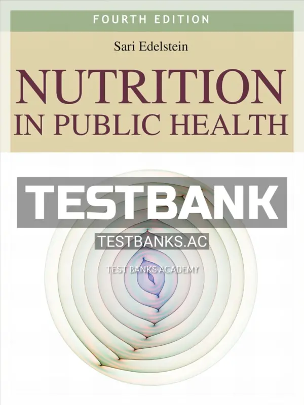 Test Bank for Nutrition in Public Health 4th Edition by Edelstein