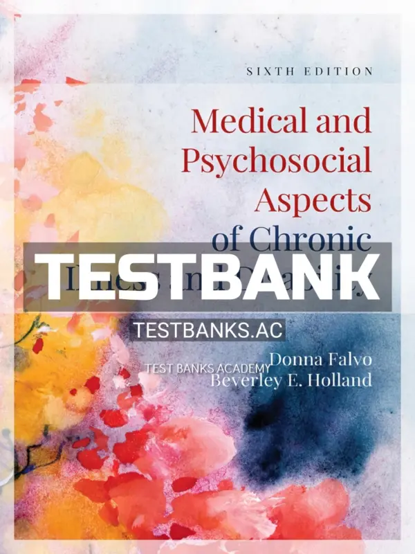 Test Bank for Medical and Psychosocial Aspects of Chronic Illness and Disability 6th Edition by Falvo