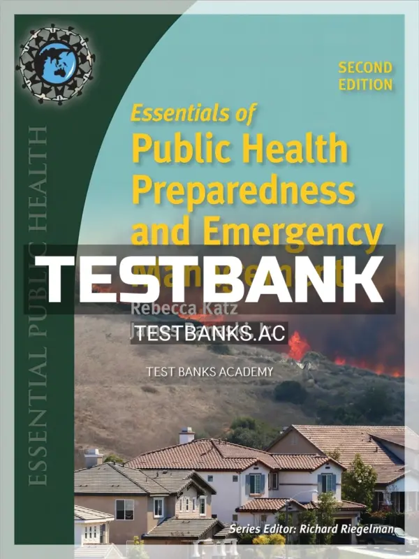 Test Bank for Essentials of Public Health Preparedness and Emergency Management 2nd Edition by Katz