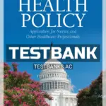 Test Bank for Health Policy Application for Nurses and Other Healthcare Professionals 2nd Edition by Porche