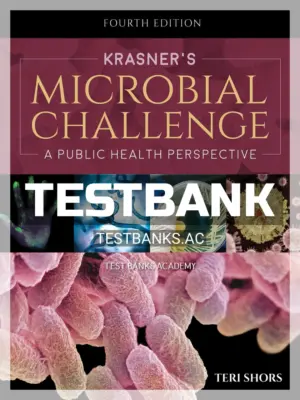 Test Bank for Krasners Microbial Challenge 4th Edition by Shors