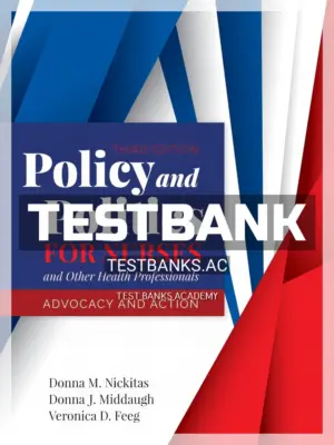 Test Bank for Policy and Politics for Nurses and Other Health Professionals 3rd Edition by Nickitas