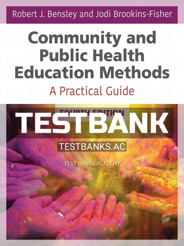 Test Bank for Community and Public Health Education Methods 4th Edition by Bensley