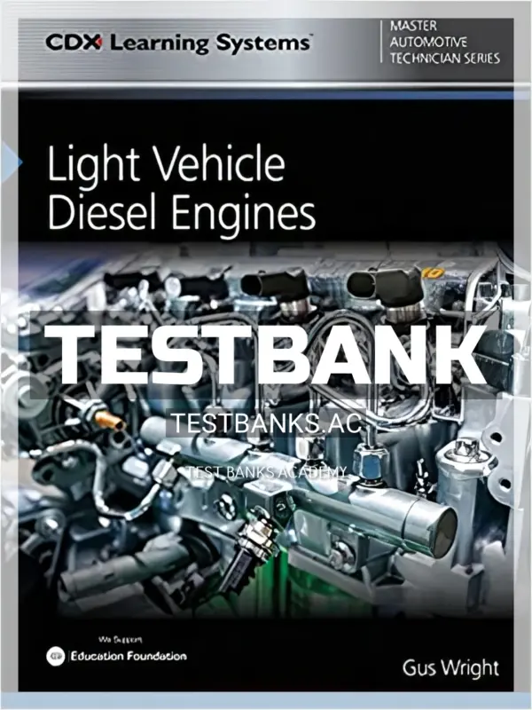 Test Bank for Light Vehicle Diesel Engines 1st Edition by Wright