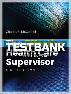Test Bank for Effective Health Care Supervisor 9th Edition by McConnell