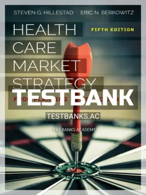 Test Bank for Health Care Market Strategy 5th Edition by Hillestad