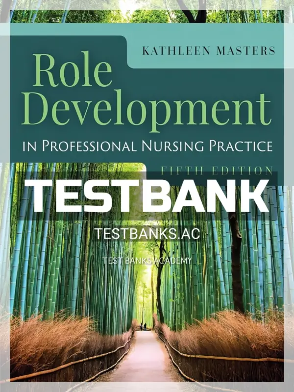 Test Bank for Role Development Professional Nursing Practice 5th Edition by Masters