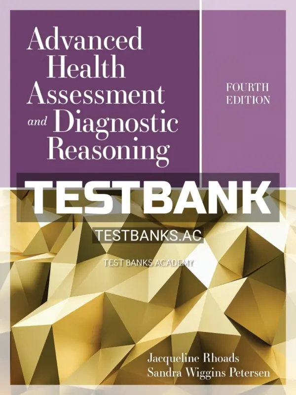 Test Bank for Advanced Health Assessment and Diagnostic Reasoning 4th Edition by Rhoads
