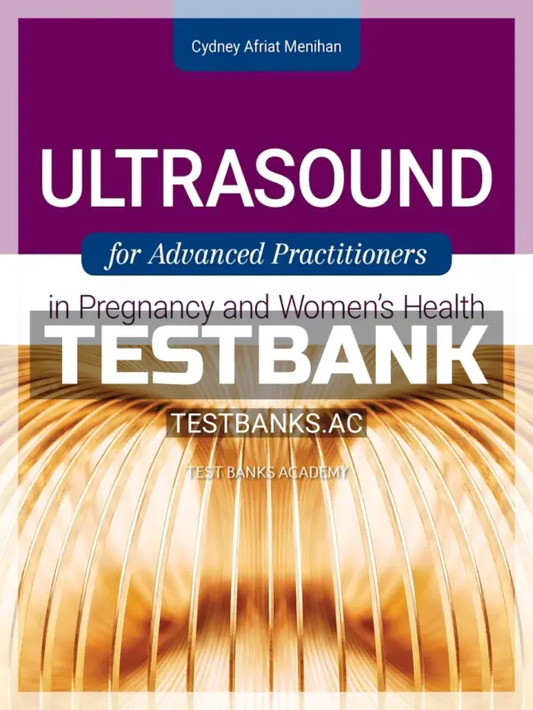 Test Bank for Ultrasound for Advanced Practitioners in Pregnancy and Women's Health 1st Edition by Menihan