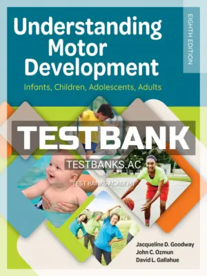 Test Bank for Understanding Motor Development Infants Children Adolescents Adults 8th Edition by Goodway