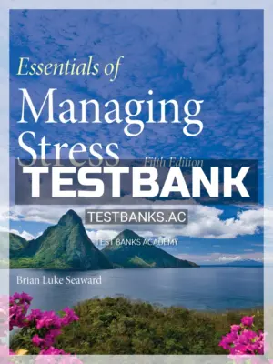Test Bank for Essentials of Managing Stress 5th Edition by Seaward