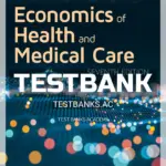 Test Bank for Economics of Health and Medical Care 1st Edition by Hicks