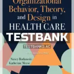 Test Bank for Organizational Behavior Theory and Design in Health Care 3rd Edition by Borkowski