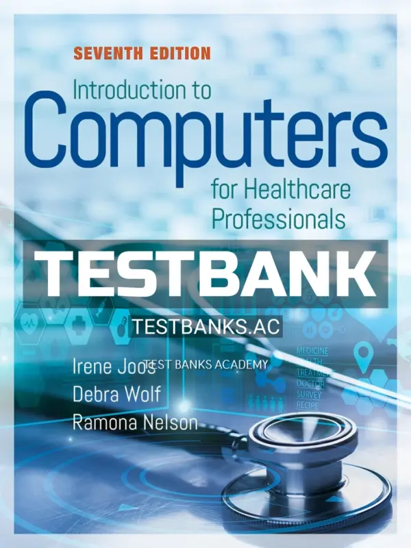 Test Bank for Introduction to Computers for Health Care Professionals 7th Edition by Joos