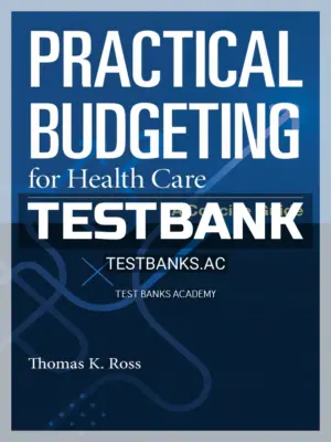 Test Bank for Practical Budgeting for Health Care 1st Edition by Ross