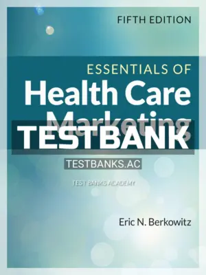 Test Bank for Essentials of Health Care Marketing 5th Edition by Berkowitz