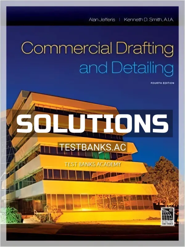 Solutions Manual for Commercial Drafting and Detailing 4th Edition by Jefferis