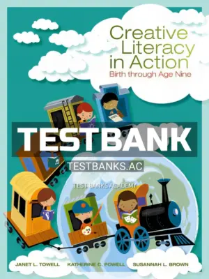 Test Bank for Creative Literacy in Action Birth through Age Nine 1st Edition by Towell