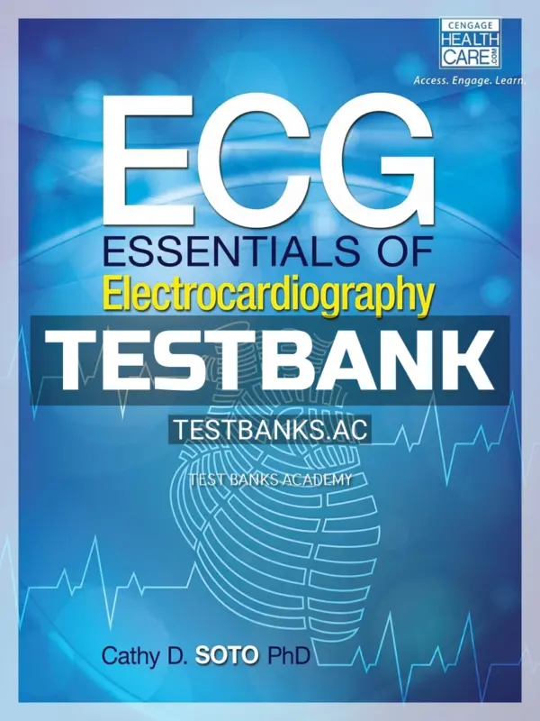 Test Bank for ECG Essentials of Electrocardiography 1st Edition by Soto