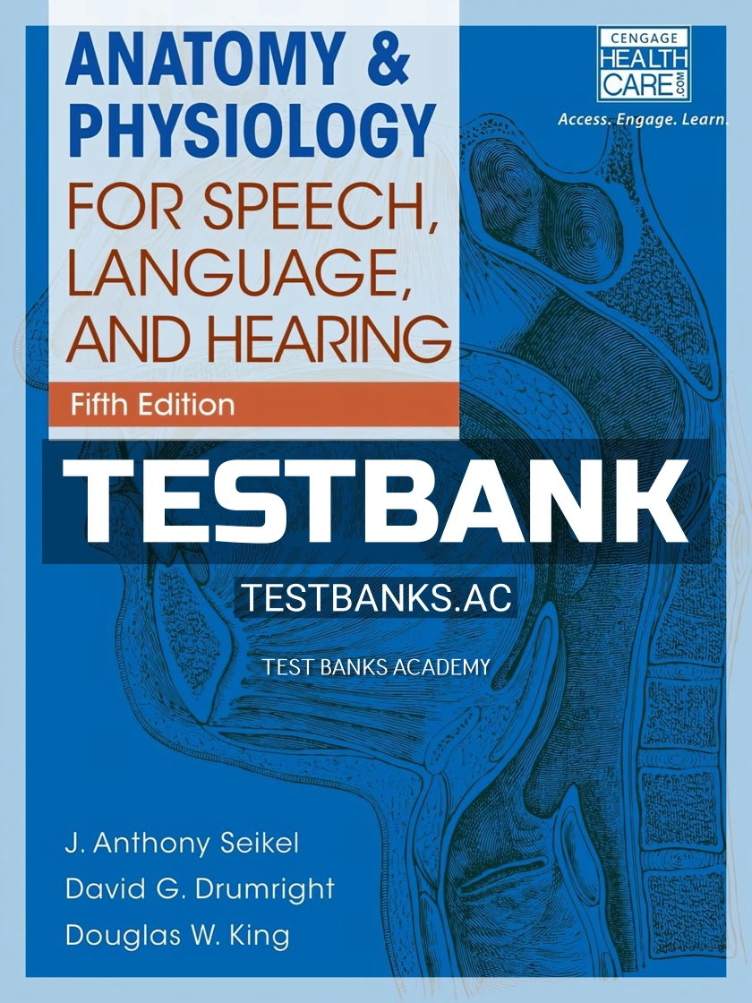 9781285198248-TEST-BANK Test Bank for Anatomy and Physiology for Speech Language and Hearing 5th Edition by Seikel
