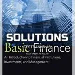 Solutions Manual for Basic Finance An Introduction to Financial Institutions Investments and Management 11th Edition by Mayo