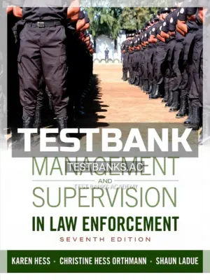 Test Bank for Management and Supervision in Law Enforcement 7th Edition by Hess