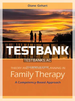 Test Bank for Theory and Treatment Planning in Family Therapy 1st Edition by Gehart