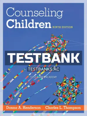 Test Bank for Counseling Children 9th Edition by Henderson