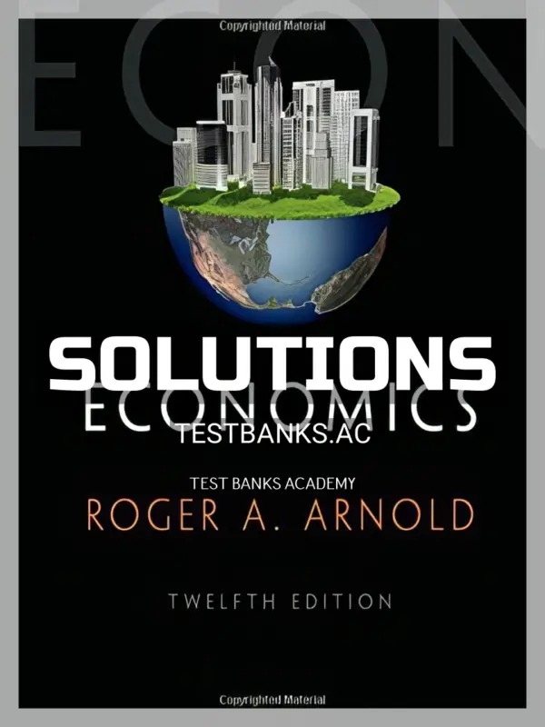 Solutions Manual for Economics 12th Edition by Arnold