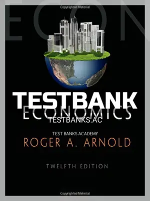 Test Bank for Economics 12th Edition by Arnold