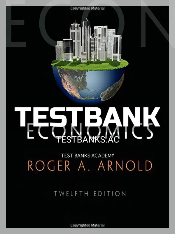 Test Bank for Economics 12th Edition by Arnold