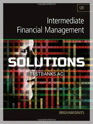 Solutions Manual for Intermediate Financial Management 12th Edition by Brigham